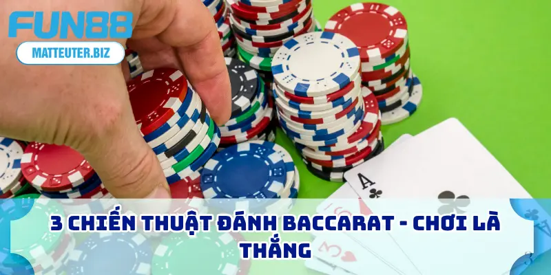 3 chiến thuật đánh baccarat - Chơi là thắng