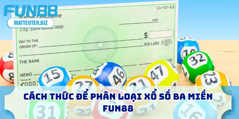 Cách thức để phân loại xổ số ba miền FUN88