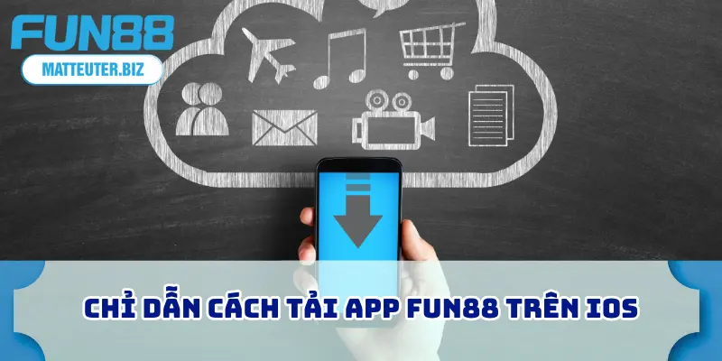 Chỉ dẫn cách tải app FUN88 trên IOS