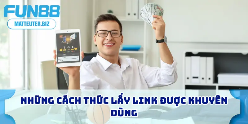 Những cách thức lấy link được khuyên dùng